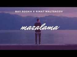 Bay Rookh X Rinat Maltsagov - Mazalama