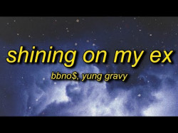 Bbno - Shining On My Ex Ft Yung Gravy