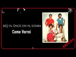 Beş Yıl Önce On Yıl Sonra - Come Vorrei