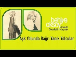 Behiye Aksoy - Aşk Yolunda Bağrı Yanık Yolcular