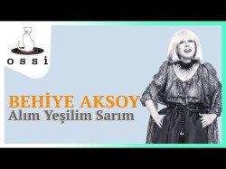 Behiye Aksoy - Alım Yeşilim Sarım