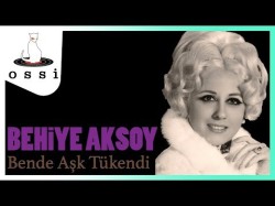 Behiye Aksoy - Bende Aşk Tükendi