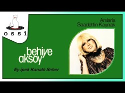 Behiye Aksoy - Ey İpek Kanatlı Seher