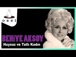 Behiye Aksoy - Huysuz Ve Tatlı Kadın