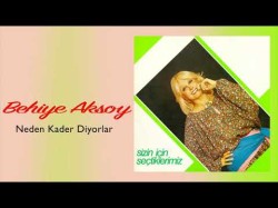 Behiye Aksoy - Neden Kader Diyorlar