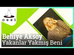 Behiye Aksoy - Yakanlar Yakmış Beni