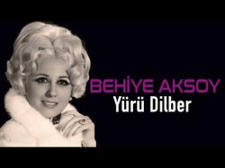 Behiye Aksoy - Yürü Dilber