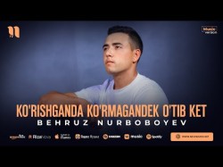 Behruz Nurboboyev - Ko'rishganda Ko'rmagandek O'tib Ket