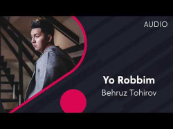 Behruz Tohirov - Yo Robbim