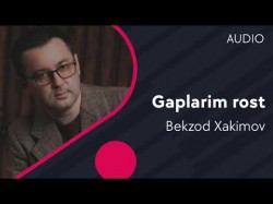 Bekzod Xakimov - Gaplarim Rost