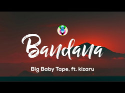 Big Baby Tape - Bandana Текстlyrics