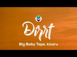 Big Baby Tape - Dirrt Текст lyrics Ft Kizaru