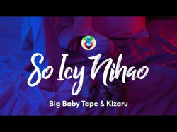 Big Baby Tape, Kizaru - So Icy Nihao Текст