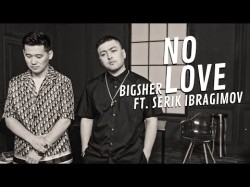 Bigsher Feat Serik Ibragimov - No Love Mood