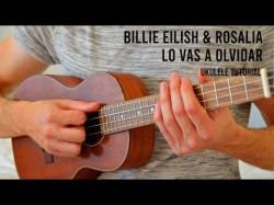 Billie Eilish Rosalía - Lo Vas A Olvidar Easy Ukulele Tutorial With Chords