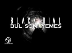 Black Dial - Bul Soni Yemes