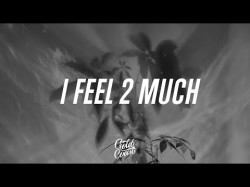 Blackbear - I Feel 2 Much