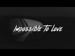 Blackbear - Impossible To Love