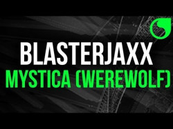 Blasterjaxx - Mystica Werewolf Extended Mix