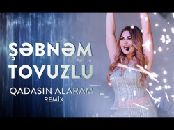 Şəbnəm Tovuzlu - Qadasın Alaram Remix Version