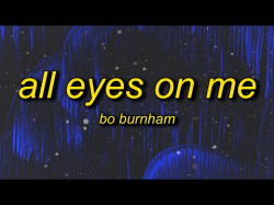 Bo Burnham - All Eyes On Me