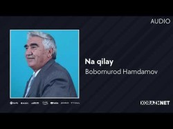 Bobomurod Hamdamov - Na Qilay