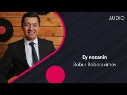 Bobur Boboraximov - Ey Nozanin