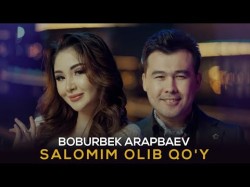 Boburbek Arapbaev - Salomim Olib Qo'y Mood Video