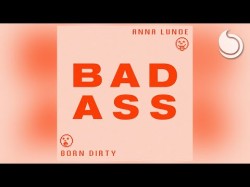 Born Dirty X Anna Lunoe - Badass