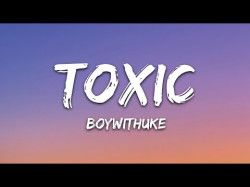 Boywithuke - Toxic