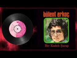 Bülent Erkoç - Bir Kadeh Şarap