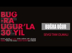 Buğra Uğur - Sevgi Tam Olmalı