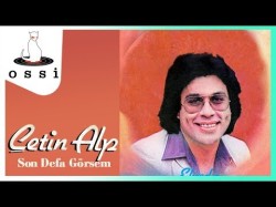 Çetin Alp - Son Defa Görsem