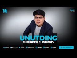 Choribek Shokirov - Unutding