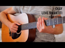 Ckay - Love Nwantiti Easy Guitar Tutorial With Chords