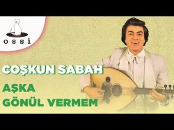 Coşkun Sabah - Aşka Gönül Vermem