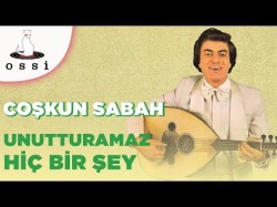 Coşkun Sabah - Unutturamaz Hiç Bir Şey