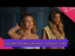 Costa Mee, Pete Bellis, Tommy - Come Back To Me