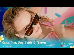 Costa Mee, Pete Bellis, Tommy - I Know
