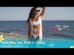 Costa Mee, Pete Bellis, Tommy - Waiting For You