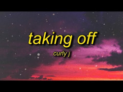 Curly J - Taking Off