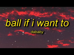 Dababy - Ball If I Want To