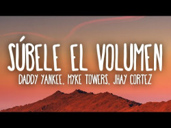 Daddy Yankee, Myke Towers, Jhay Cortez - Súbele El Volumen