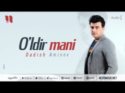 Dadish Aminov - O'ldir Mani