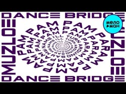 Dance Bridge, Muzloe - Pampam