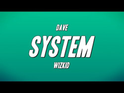 Dave - System Ft Wizkid