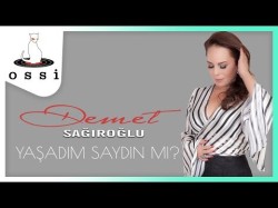 Demet Sağıroğlu - Yaşadım Saydın Mı