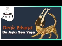 Deniz Erkanat - Bu Aşkı Sen Yaşa