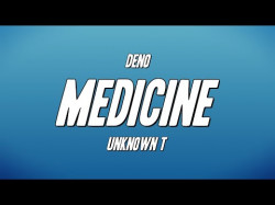 Deno - Medicine Ft Unknown T