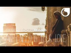 Deorro Vs Adrian Delgado - All I Need Is Your Love